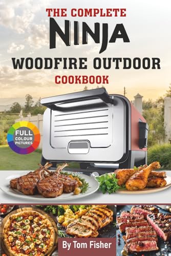 The Complete Ninja Woodfire Outdoor Oven Cookbook: Delicious Ninja Outdoor
