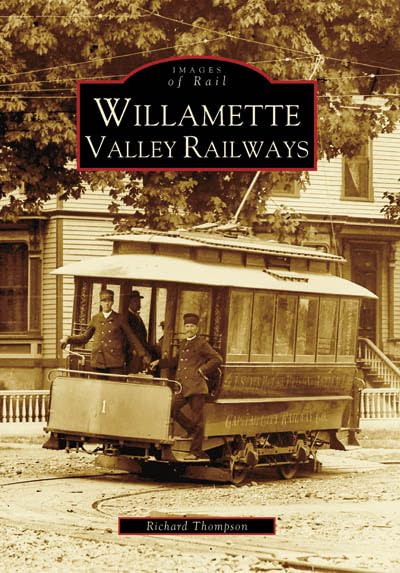 Willamette Valley Railways (Images of Rail: Oregon) Paperback – Illustrated, January 30, 2008