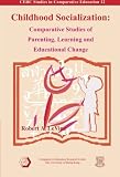 Levine, R: Childhood Socialization - Comparative Studies of: Comparative Studies of Parenting, Learning and Educational Change (Cerc Studies in Comparative Education, 12) - Robert Alan Levine 