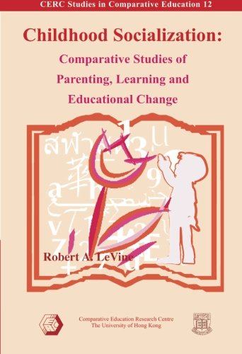 Childhood Socialization - Comparative Studies of Parenting, Learning, and Educational Change