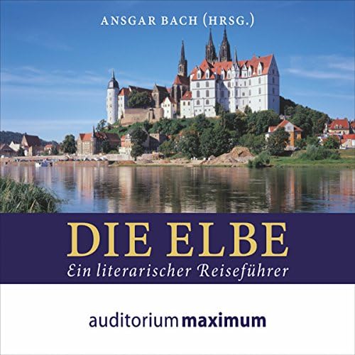 Die Elbe: Ein literarischer Reisef&uuml;hrer - Ansgar Bach