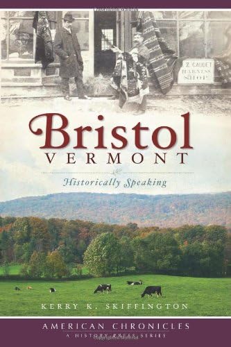 Bristol, Vermont:: Historically Speaking