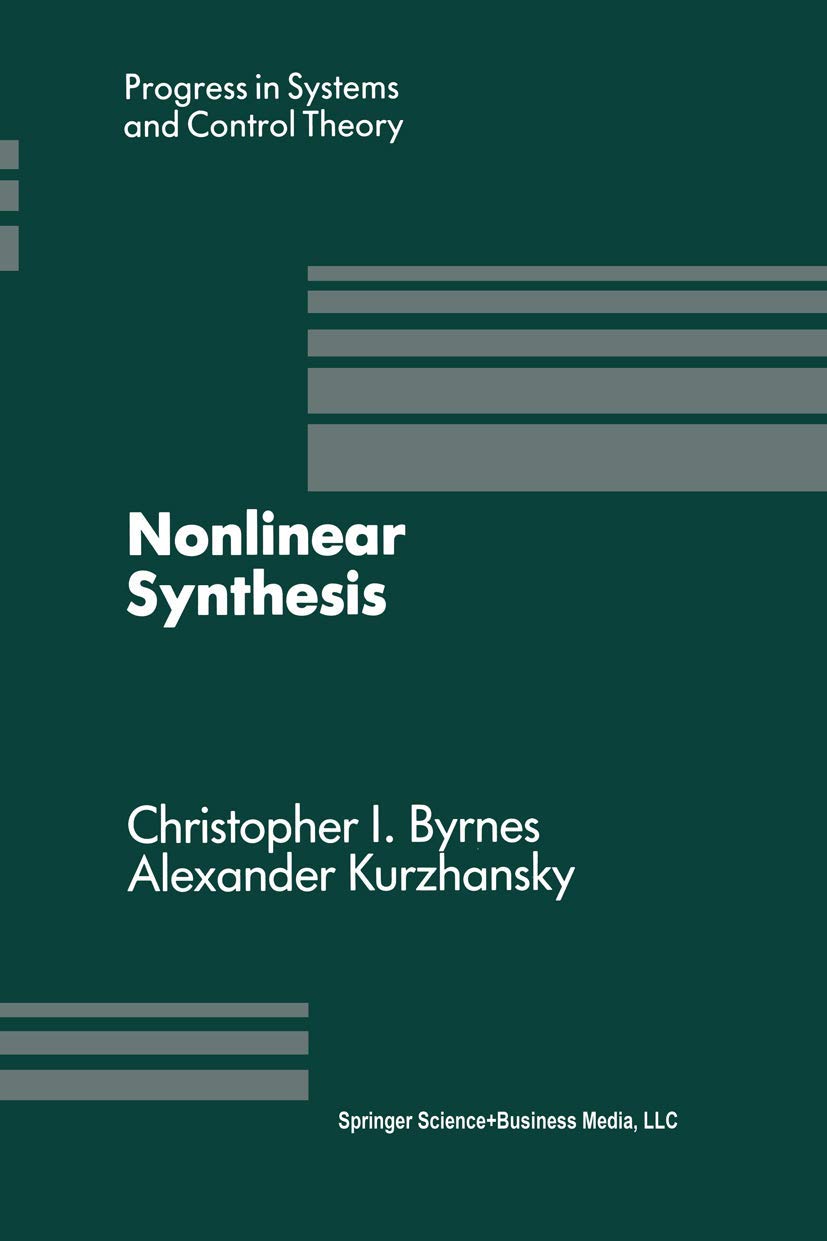 Buy Nonlinear Synthesis: Proceedings of a IIASA Workshop held in Sopron, Hungary June 1989 (Progress in Systems and Control Theory) — BookShops.in