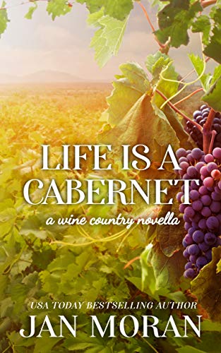 Life is a Cabernet: A Wine Country Novella (Heartwarming Family Sagas - Stand-Alone Fiction)