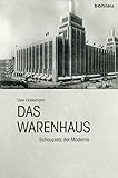 Das Warenhaus: Schauplatz der Moderne