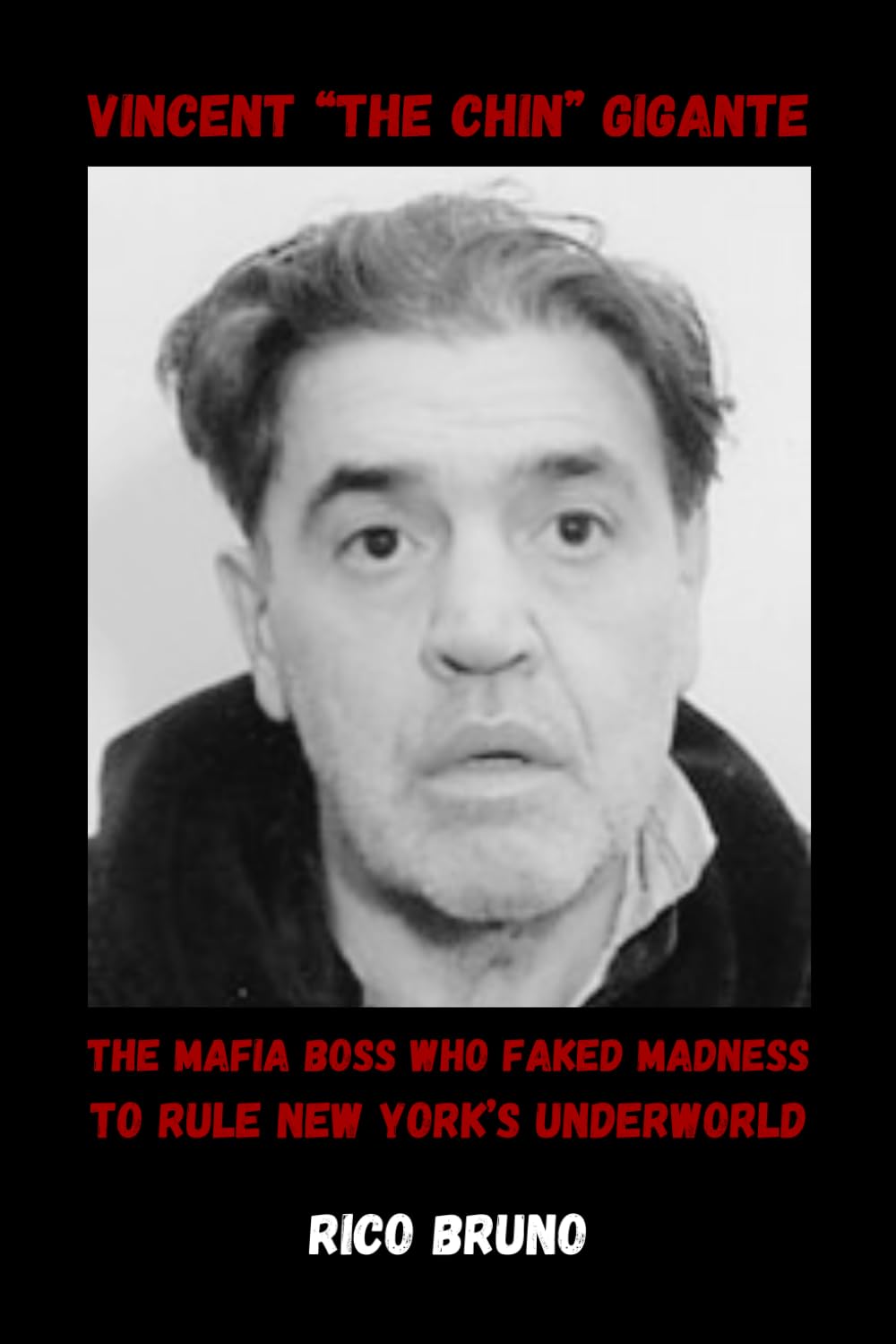 Vincent "The Chin" Gigante: The Mafia Boss Who Faked Madness to Rule New York’s Underworld