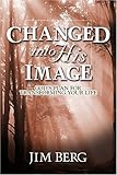 Changed into His Image: God's Plan for Transforming Your Life