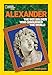 World History Biographies: Alexander: The Boy Soldier Who Conquered the World (National Geographic World History Biographies)