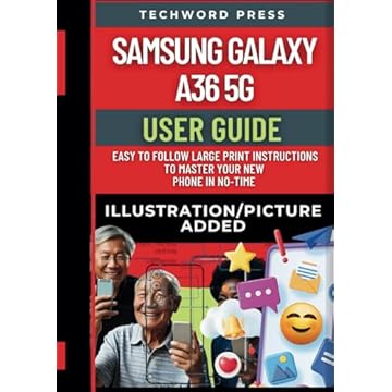 Samsung Galaxy A36 5G User Guide: Easy-to-Follow Large Print Instructions with PICTURES/ILLUSTRATIONS to Master Your New Phone in No Time