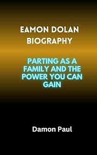 EAMON DOLAN BIOGRAPHY: Parting as a family and the power you can gain