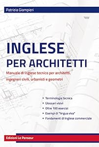 Inglese per architetti. Manuale di inglese tecnico per architetti, ingegneri civili, urbanisti e geometri