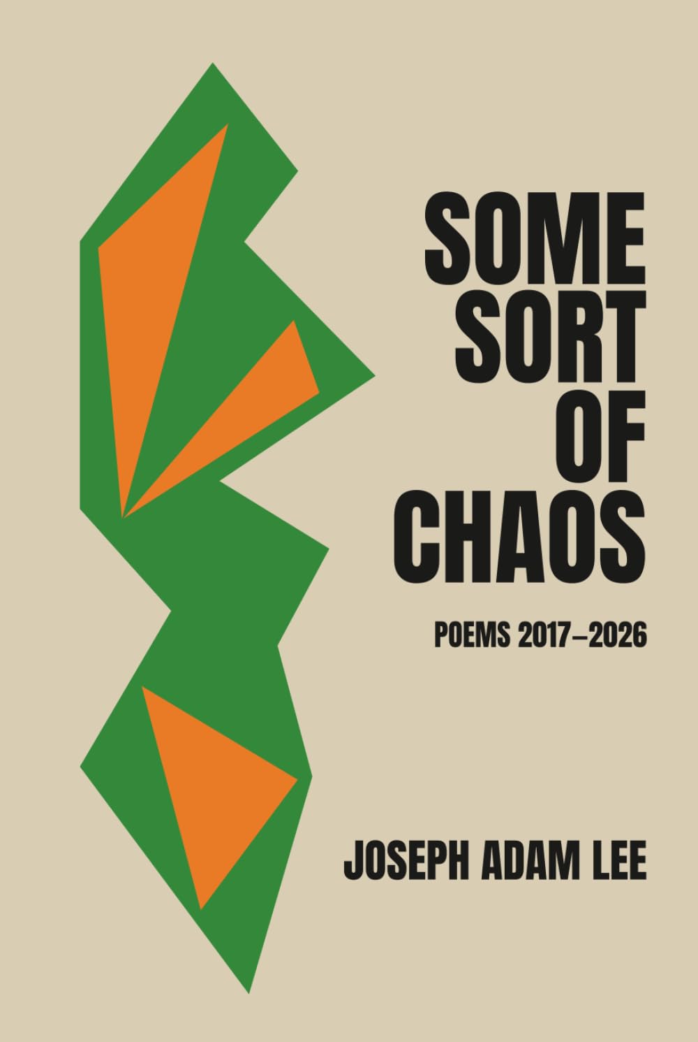 Some Sort of Chaos: Poems 2017–2026