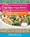 The Indian Vegan Kitchen: More Than 150 Quick and Healthy Homestyle Recipes