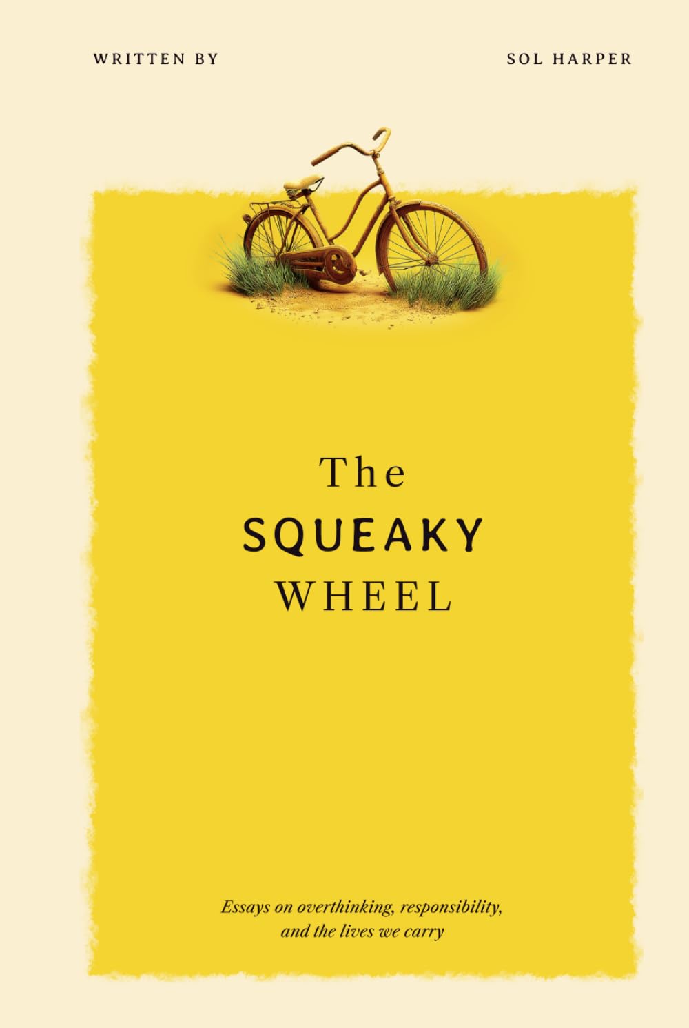 The Squeaky Wheel: Essays on overthinking, responsibility and the lives we carry