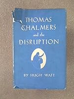 Thomas Chalmers and the Disruption B000J0WSS8 Book Cover