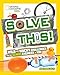 Solve This!: Wild and Wacky Challenges for the Genius Engineer in You