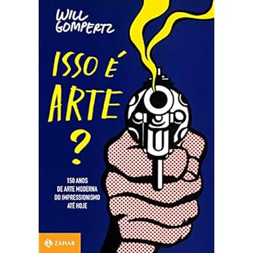 Capa do livro Isso é arte?: 150 anos de arte moderna do impressionismo até hoje