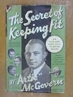 The Secret of Keeping Fit - An easy and sure way to better health B002HOW1T0 Book Cover