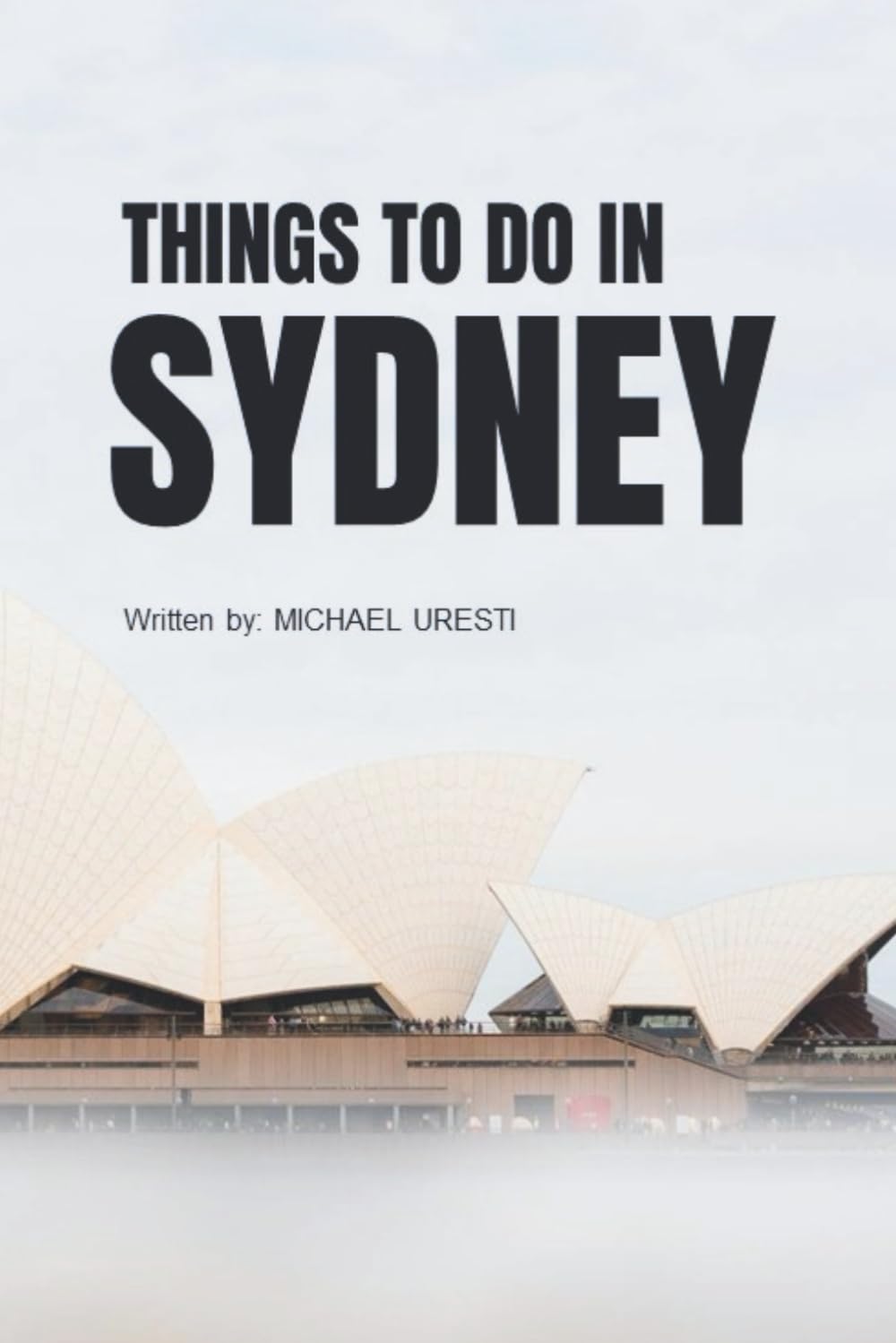 Things To Do In Sydney: What They Won't Tell You About But You Need to Know! (Where To Go, What To Do)