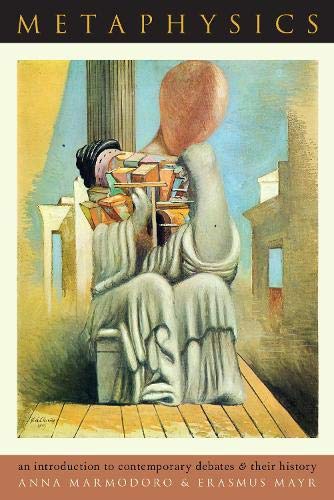 Metaphysics: An Introduction to Contemporary Debates and Their