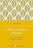  L\'infinito proliferare dell\'essere. Poesia e immaginario in Andrea Zanzotto