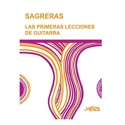SAGRERAS - LAS PRIMERAS LECCIONES DE GUITARRA: Metodo para aprender a tocar la guitarra: 1 (Guitarra Método Completo - Como Tocar)