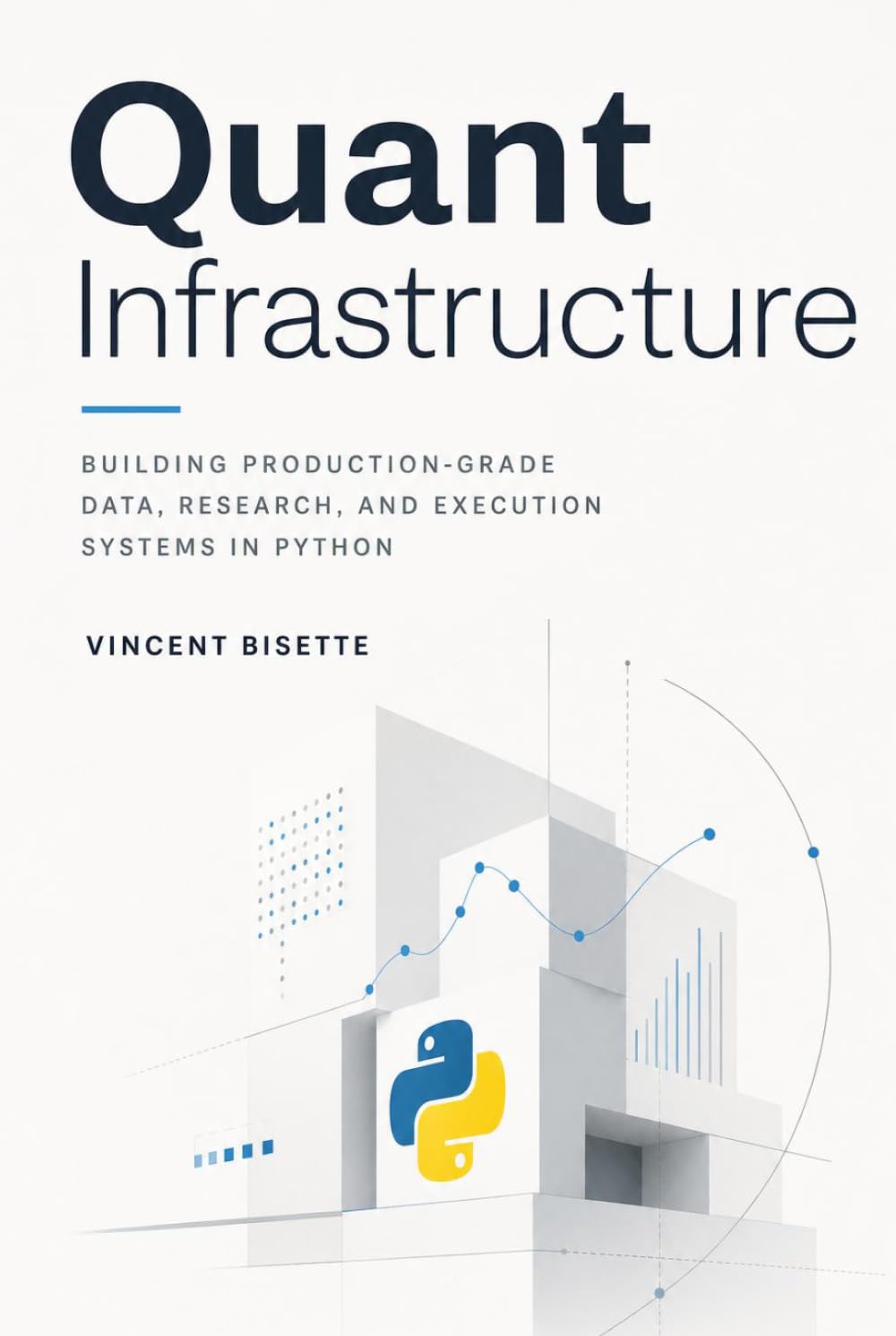 Quant Infrastructure: Building Production-Grade Data, Research, and Execution Systems in Python