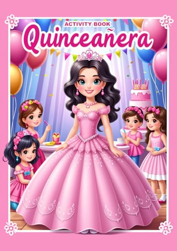 Quinceanera Coloring & Activity Book for Kids. Fun Party Favor & Gift for a Memorable 15th Birthday Celebration!: Perfect Keepsa