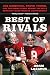 Best of Rivals: Joe Montana, Steve Young, and the Inside Story behind the NFL's Greatest Quarterback Controversy