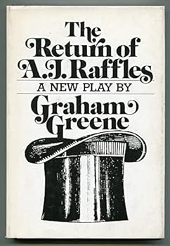 The Return of A.J. Raffles: An Edwardian Comedy in Three Acts, Based Somewhat Loosely on E.W. Hornung's Characters in the Amateur Cracksman