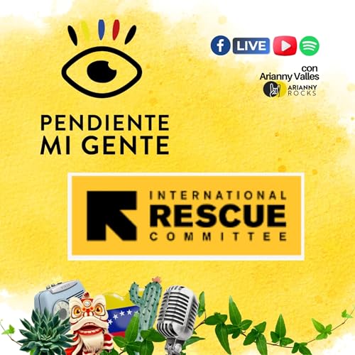 De la crisis a la esperanza: Reconstruyendo vidas con Eli Cervera de IRC