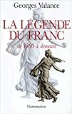 La légende du franc : De 1360 à demain
