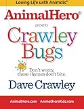 Crawley Bugs: Don't worry, these rhymes don't bite. (AnimalHero Kids) (Volume 1)