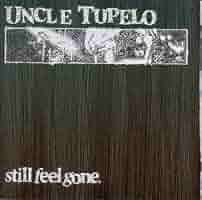 Uncle Tupelo - Still Feel Gone | Amazon.com.au | Music