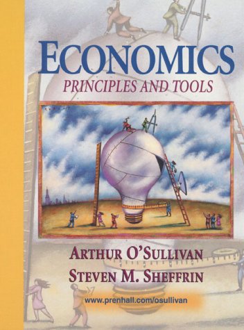 Economics: Principles and Tools: O'Sullivan, Arthur, Sheffrin, Steven M ...