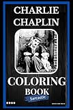  Sarcastic Charlie Chaplin Coloring Book: An Adult Coloring Book For Leaving Your Bullsh*t Behind