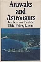 Arawaks and astronauts: Twenty years on Eleuthera 0091051800 Book Cover