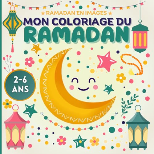 Mon coloriage du Ramadan: Livre de coloriage pour enfants de 2 à 6 ans - 50 dessins simples et amusants - Activités créatives et éducatives