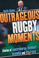 Outrageous Rugby Moments 1869588843 Book Cover