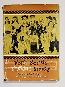 Folk Songs Hawaii sings. Compiled, arranged & annotated by John M. Kelly, Jr. Illustrated by Keichi Kimura