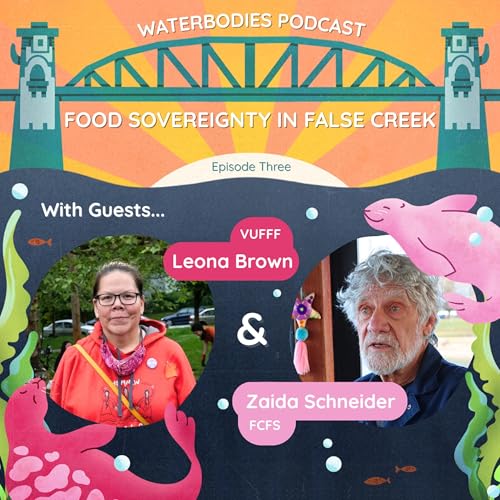 Food Sovereignty in False Creek | Leona Brown & Zaida Schneider