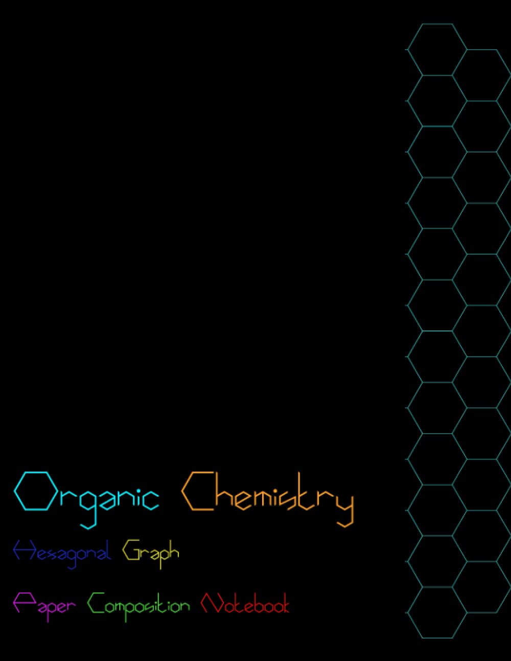 Organic Chemistry Hexagonal Graph Paper Composition Notebook: Hexagon Grid Paper Hex Map Paper Laboratory Book (Maths ,Science, ... and Architecture Notebooks and Journals)