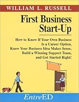 First Business Start-Up: How to Know If Your Own Business Is a Career Option, Know Your Business Idea Makes Sense, Build a Winning Support Team, and Get Started Right! 0966070801 Book Cover
