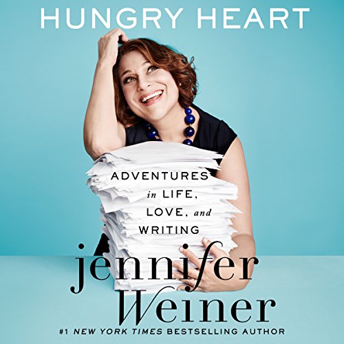 Hungry Heart Adventures in Life, Love, and Writing (Audible Audio