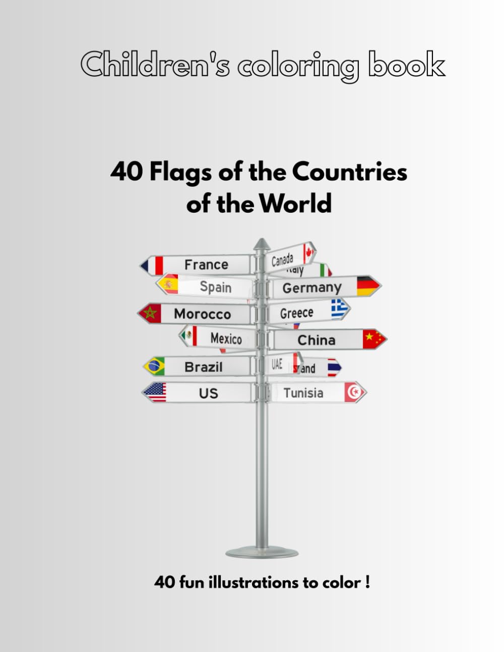Children's coloring book - 40 Flags of the Countries of the World: 40 fun illustrations to color !