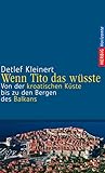  Wenn Tito das wüsste: Von der kroatischen Küste bis zu den Bergen des Balkans
