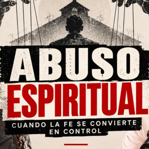 Abuso espiritual: cuando la fe se convierte en control.