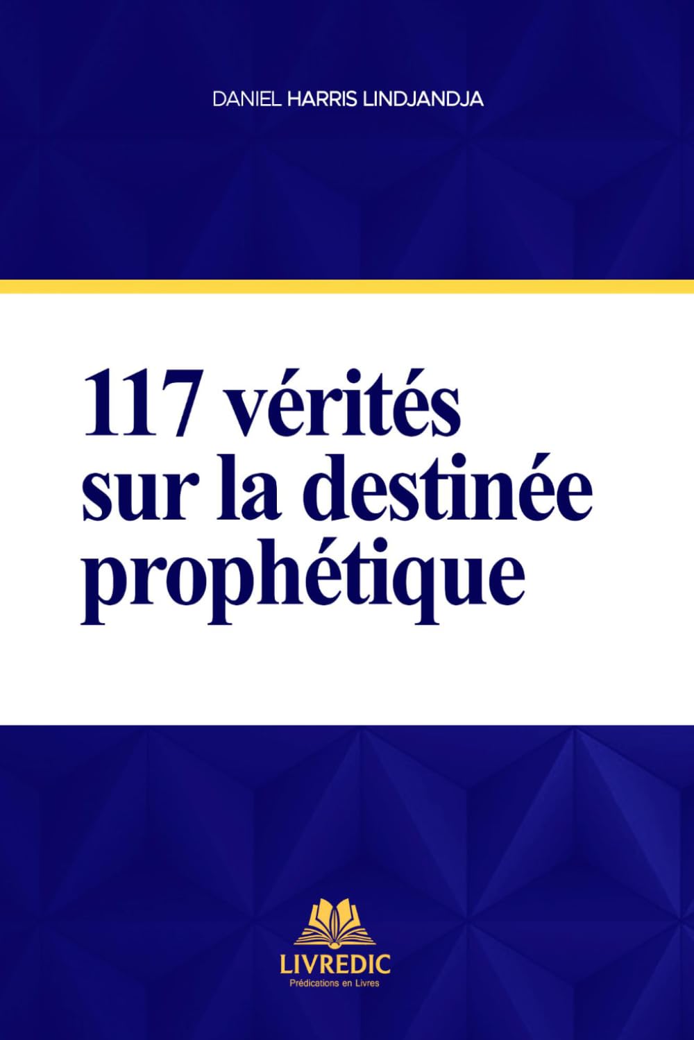 117 VÉRITÉS SUR LA DESTINÉE PROPHÉTIQUE