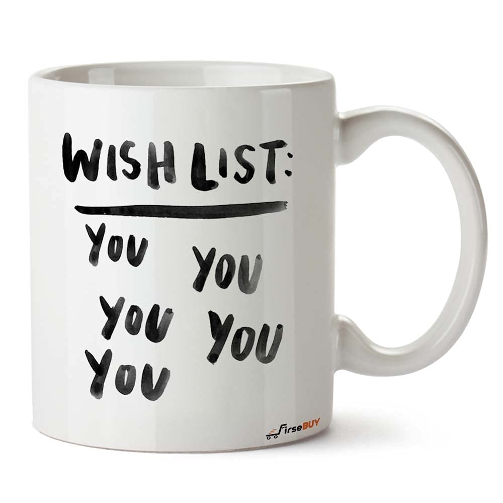 Missing You Quotes, Wish List - Only You Printed Ceramic Coffee Mug for Her/Him - 325ml