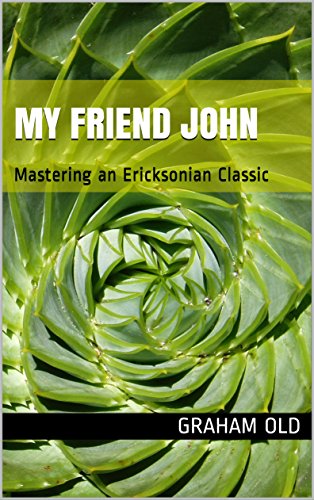 My Friend John: Mastering an Ericksonian Classic (The Inductions Masterclass Book 5)
